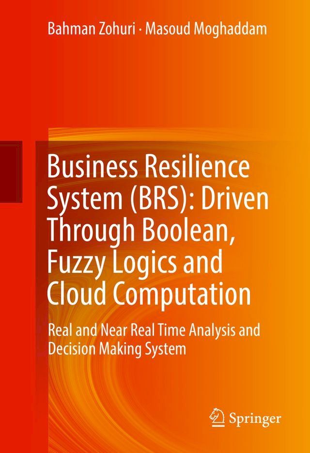  Business Resilience System (BRS): Driven Through Boolean, Fuzzy Logics and Cloud Computation(Kobo/電子書)