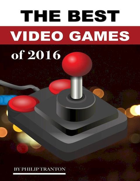 The Best Video Games of 2016(Kobo/電子書)