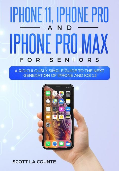 iPhone 11, iPhone Pro, and iPhone Pro Max For Seniors(Kobo/電子書)