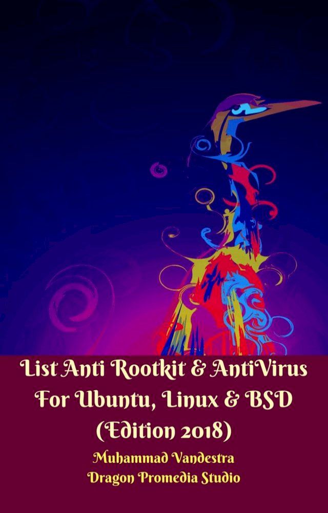  List Anti Rootkit & AntiVirus For Ubuntu, Linux & BSD (Edition 2018)(Kobo/電子書)