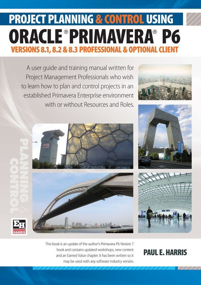  Project Planning & Control Using Primavera P6 Oracle Primavera P6 Versions 8.1, 8.2 & 8.3(Kobo/電子書)