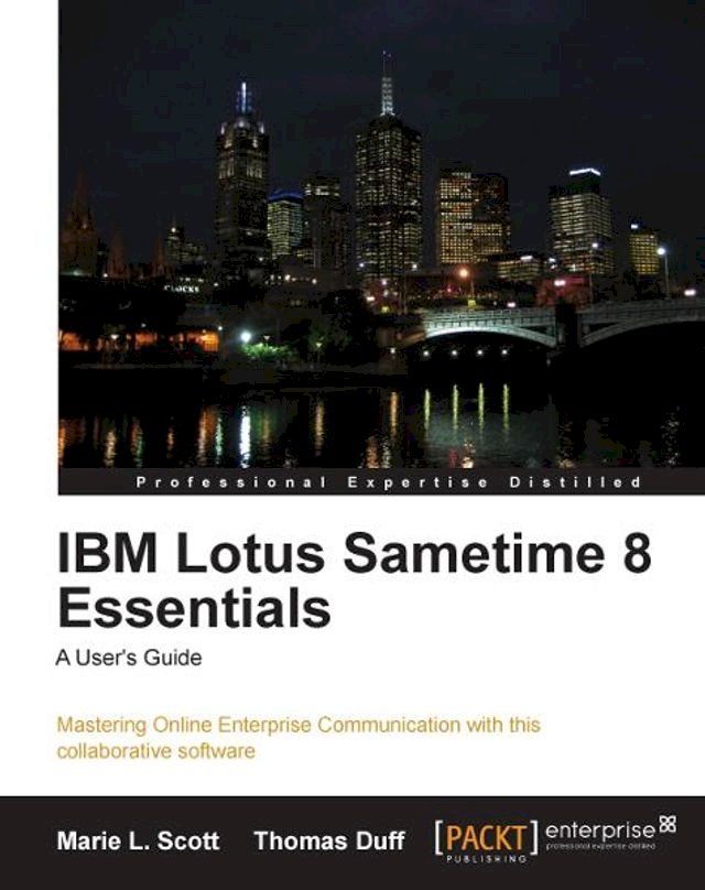  IBM Lotus Sametime 8 Essentials: A User's Guide(Kobo/電子書)