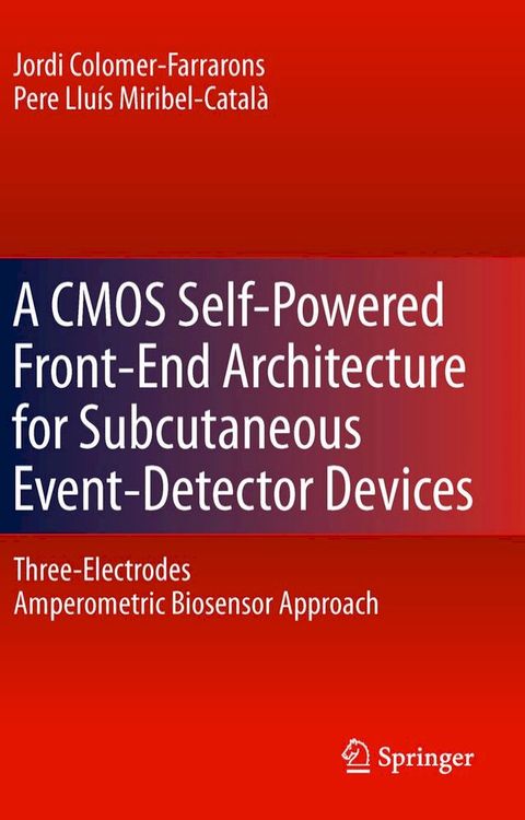 A CMOS Self-Powered Front-End Architecture for Subcutaneous Event-Detector Devices(Kobo/電子書)