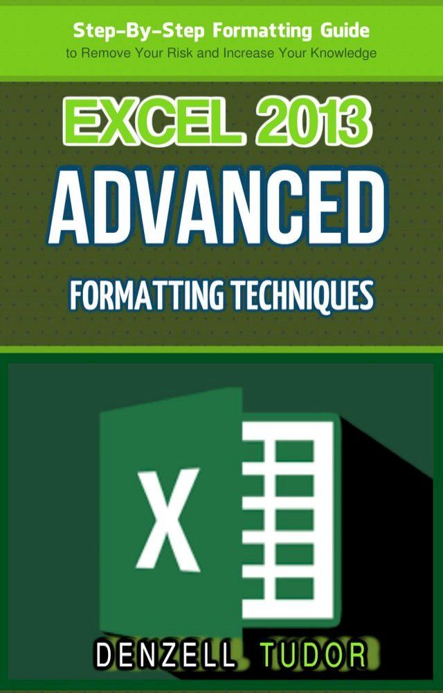  Excel 2013: Advanced Formatting Techniques(Kobo/電子書)