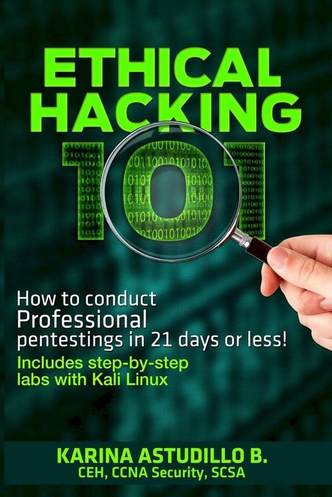 Ethical Hacking 101 - How to conduct professional pentestings in 21 days or less!(Kobo/電子書)