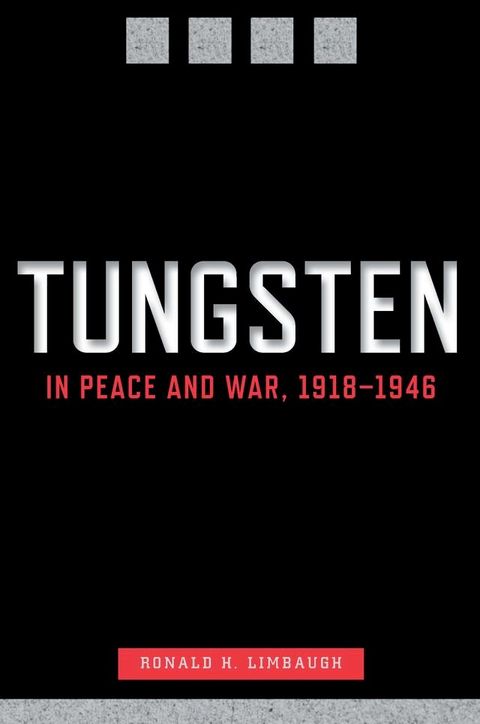 Tungsten in Peace and War, 1918–1946(Kobo/電子書)