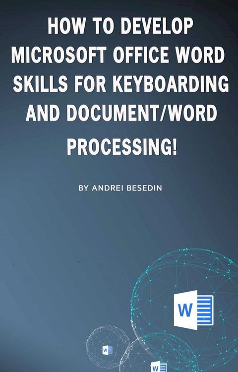 How to Develop Microsoft Office Word Skills For Keyboarding And Document/Word Processing!(Kobo/電子書)