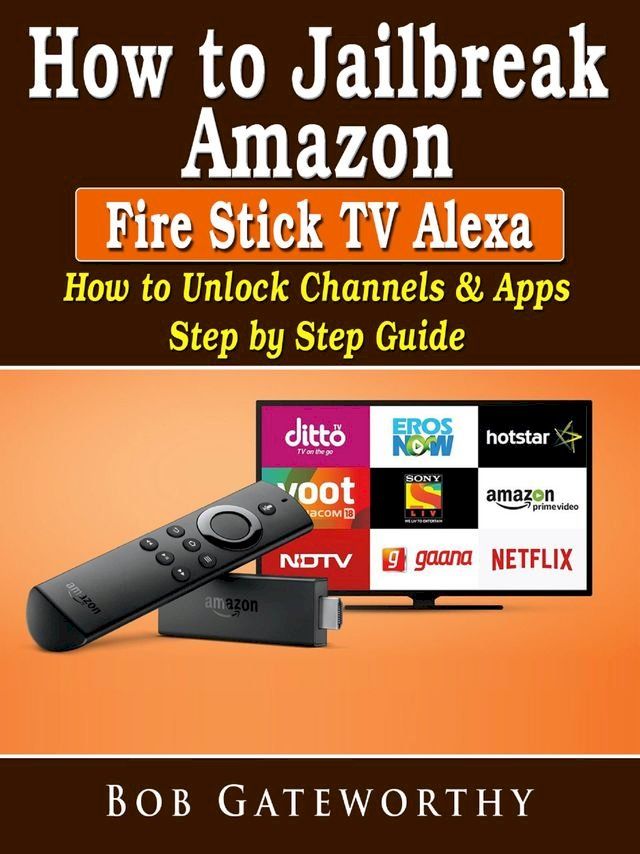  How To Jailbreak Amazon Fire Stick TV Alexa(Kobo/電子書)