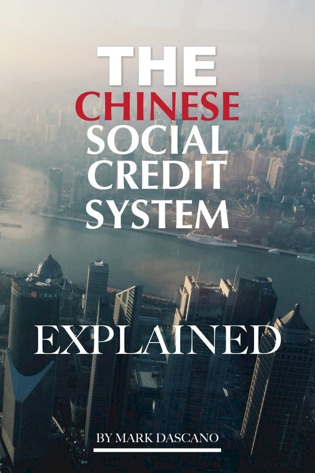  The Chinese Social CreditSystem: Explained(Kobo/電子書)