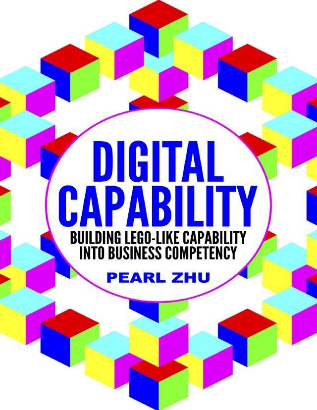  Digital Capability: Building Lego Like Capability Into Business Competency(Kobo/電子書)