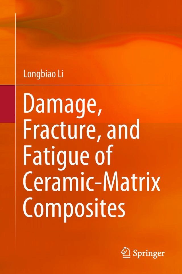  Damage, Fracture, and Fatigue of Ceramic-Matrix Composites(Kobo/電子書)