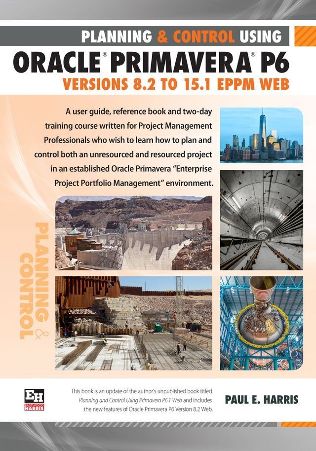  Planning and Control Using Oracle Primavera P6 Versions 8.2 to 15.1 EPPM Web(Kobo/電子書)