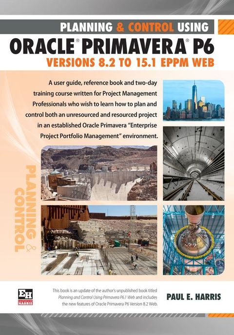 Planning and Control Using Oracle Primavera P6 Versions 8.2 to 15.1 EPPM Web(Kobo/電子書)