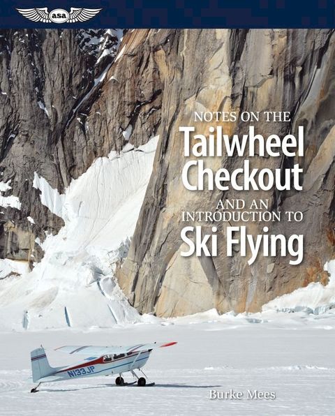 Notes on the Tailwheel Checkout and an Introduction to Ski Flying(Kobo/電子書)