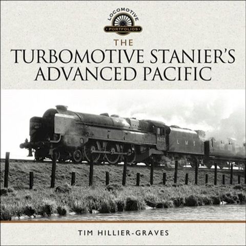 The Turbomotive: Stanier's Advanced Pacific(Kobo/電子書)