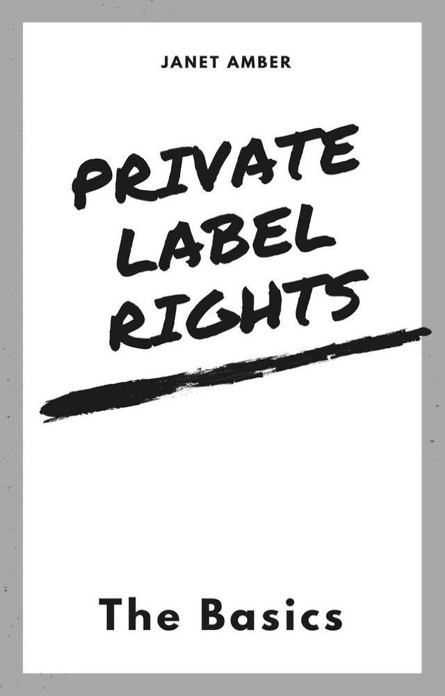  Private Label Rights: The Basics(Kobo/電子書)