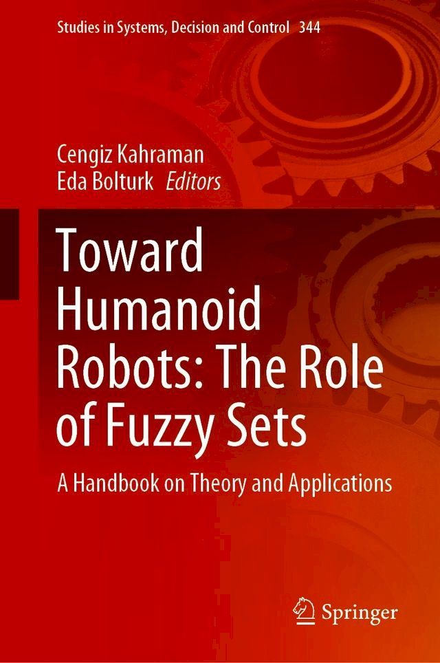  Toward Humanoid Robots: The Role of Fuzzy Sets(Kobo/電子書)