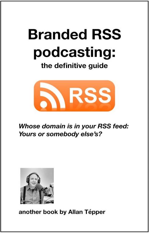 Branded RSS podcasting (2nd edition)(Kobo/電子書)