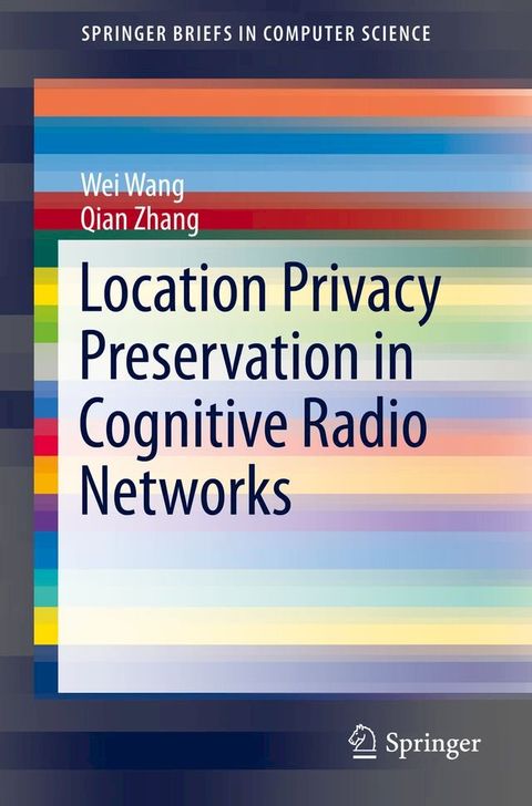 Location Privacy Preservation in Cognitive Radio Networks(Kobo/電子書)