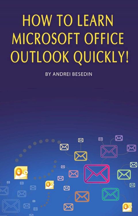 How to Learn Microsoft Office Outlook Quickly!(Kobo/電子書)