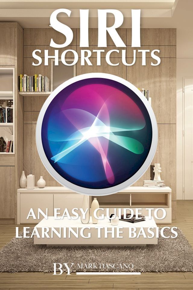  Siri Shortcuts: An Easy Guide to Learning the Basics(Kobo/電子書)