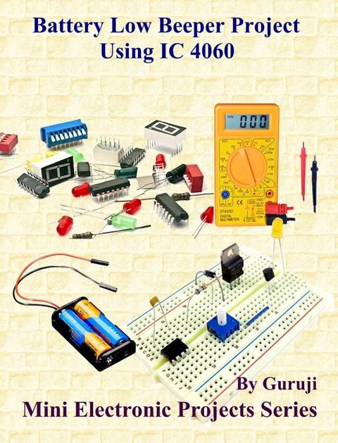 Battery Low Beeper Project Using IC 4060(Kobo/電子書)