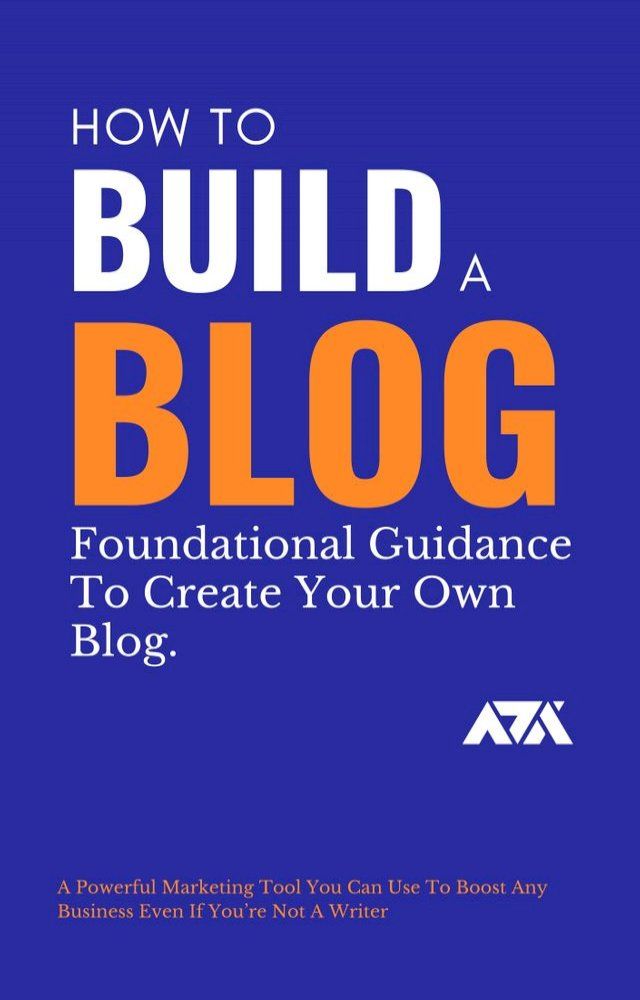  How To Build A Blog (Foundational Guidance To Create Your Own Blog)(Kobo/電子書)