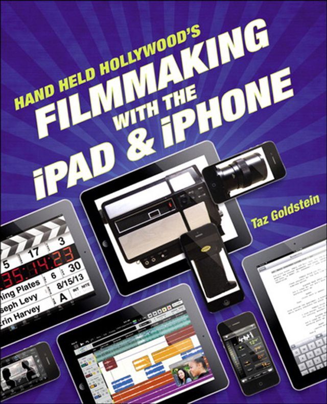  Hand Held Hollywood's Filmmaking with the iPad & iPhone(Kobo/電子書)