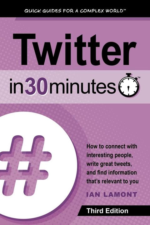 Twitter In 30 Minutes (3rd Edition)(Kobo/電子書)