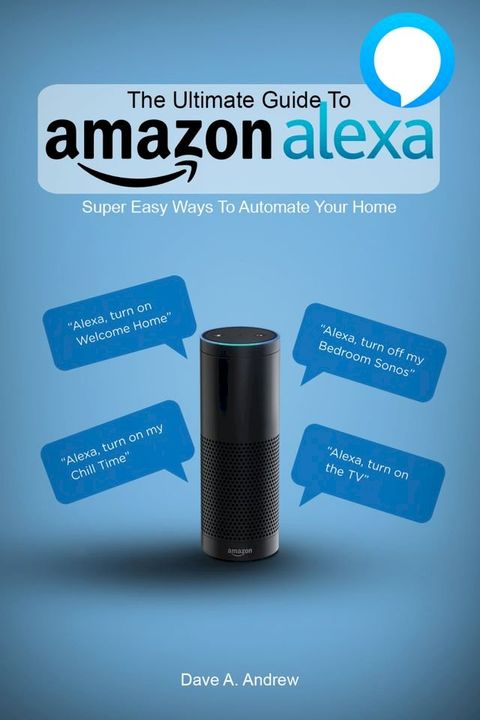 The Ultimate Guide To Amazon Alexa(Kobo/電子書)