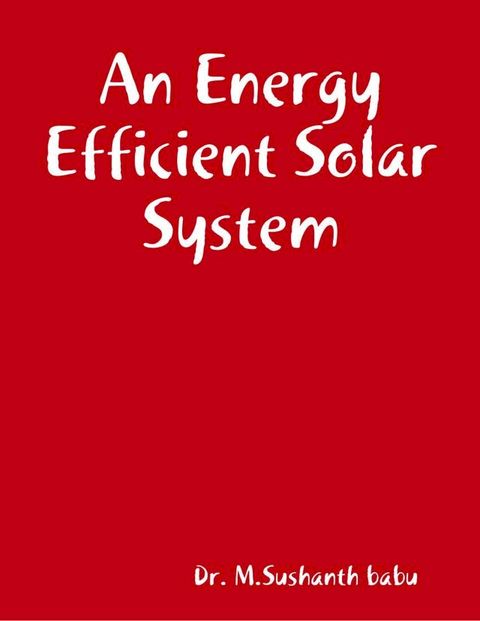 An Energy Efficient Solar System(Kobo/電子書)