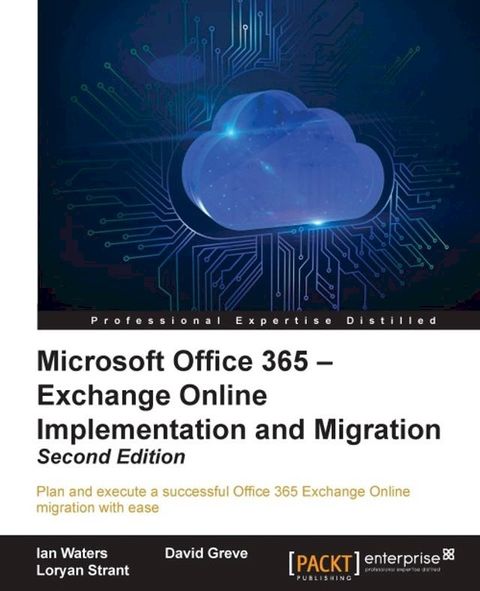 Microsoft Office 365 – Exchange Online Implementation and Migration - Second Edition(Kobo/電子書)