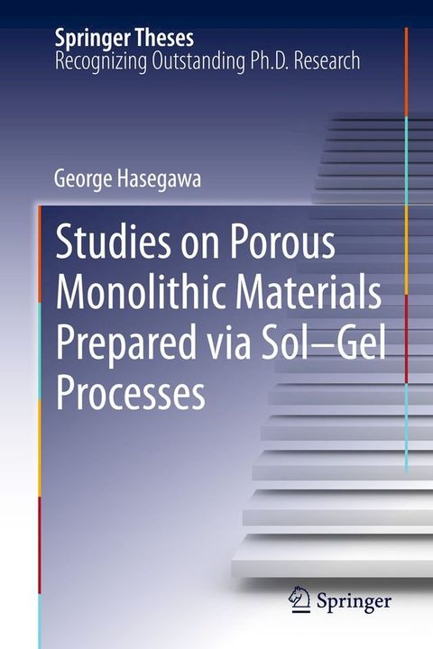 Studies on Porous Monolithic Materials Prepared via Sol–Gel Processes(Kobo/電子書)