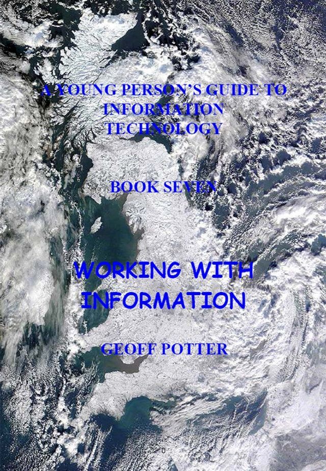  A Young Person's Guide To Information Technology Book Seven Working With Information(Kobo/電子書)