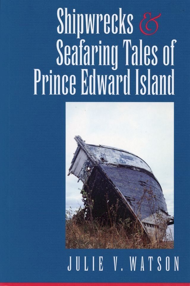  Shipwrecks and Seafaring Tales of Prince Edward Island(Kobo/電子書)