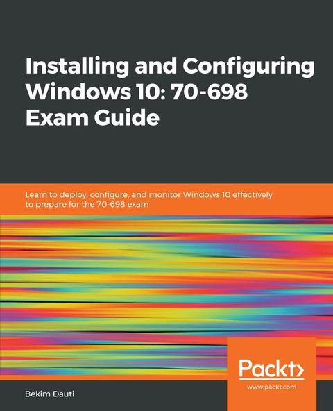 Installing and Configuring Windows 10: 70-698 Exam Guide(Kobo/電子書)