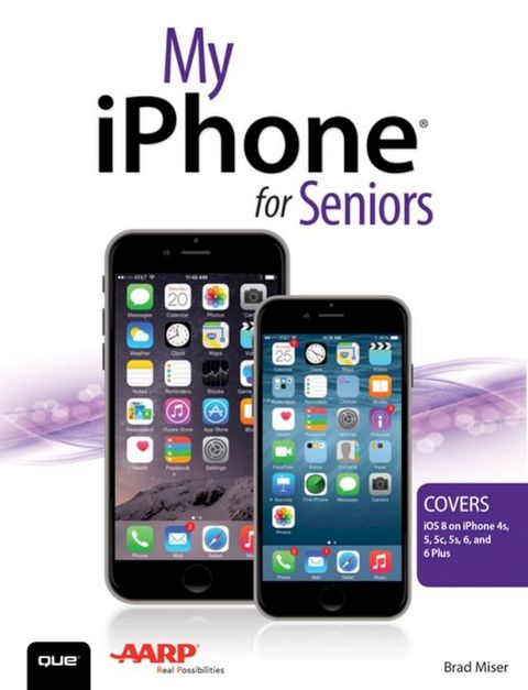 My iPhone for Seniors (Covers iOS 8 for iPhone 6/6 Plus, 5S/5C/5, and 4S)(Kobo/電子書)