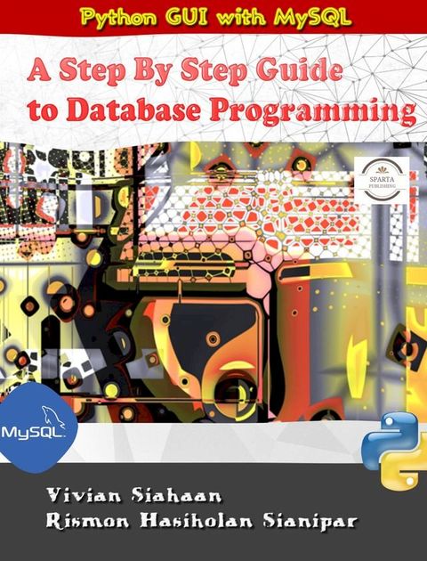 Python GUI with MySQL: A Step By Step Guide to Database Programming(Kobo/電子書)