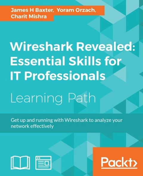 Wireshark Revealed: Essential Skills for IT Professionals(Kobo/電子書)