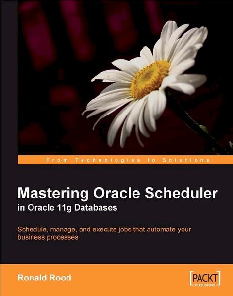 Mastering Oracle Scheduler in Oracle 11g Databases(Kobo/電子書)