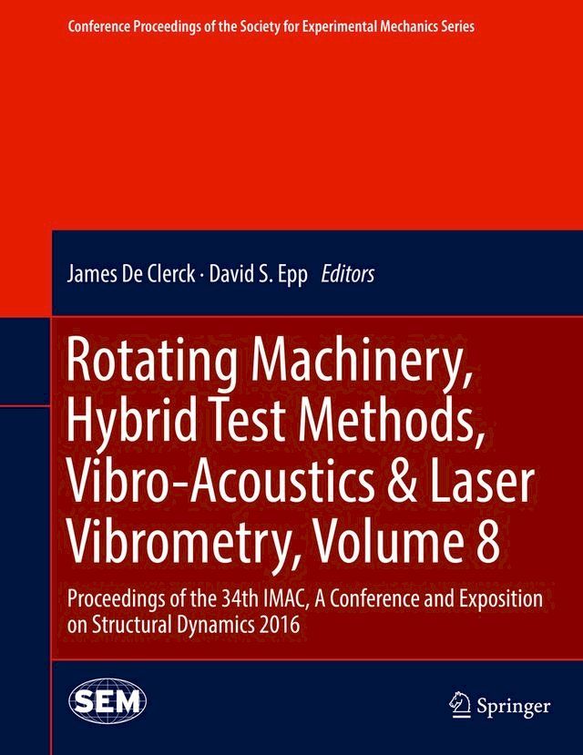  Rotating Machinery, Hybrid Test Methods, Vibro-Acoustics & Laser Vibrometry, Volume 8(Kobo/電子書)