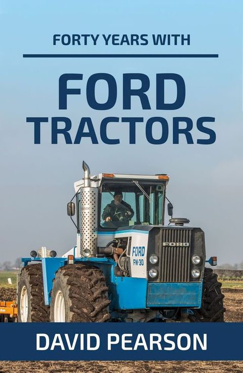 Forty Years with Ford Tractors(Kobo/電子書)