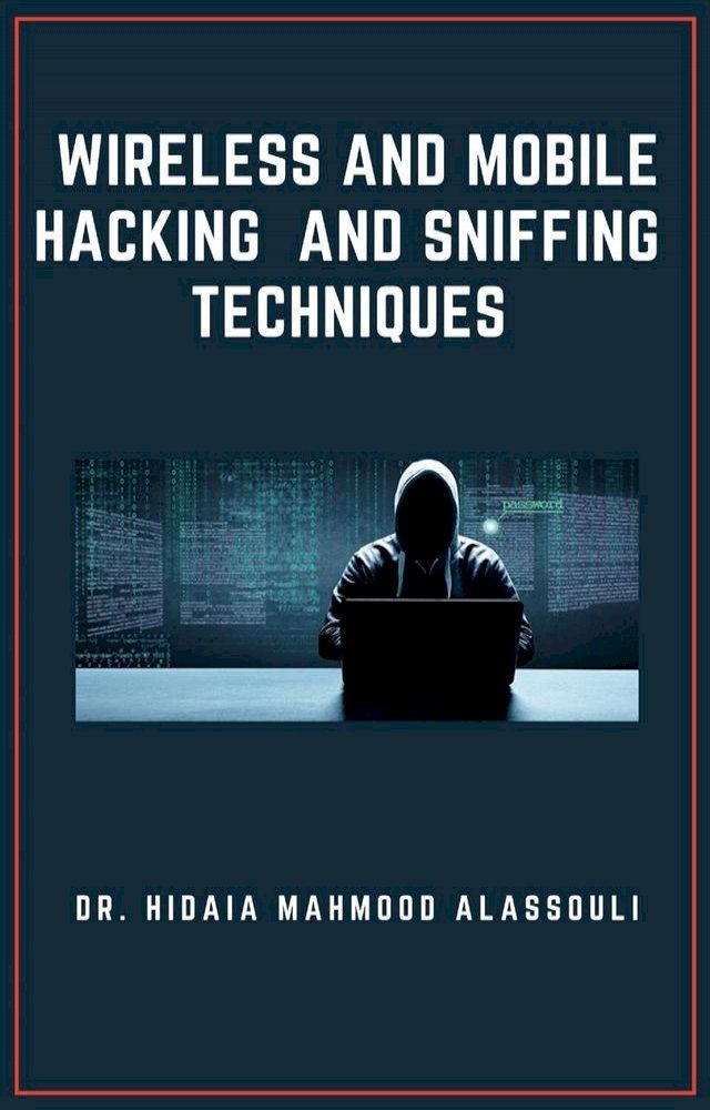  Wireless and Mobile Hacking and Sniffing Techniques(Kobo/電子書)