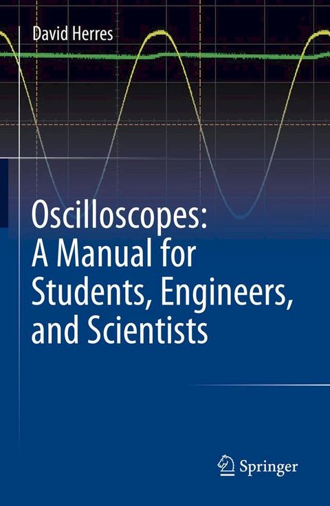 Oscilloscopes: A Manual for Students, Engineers, and Scientists(Kobo/電子書)