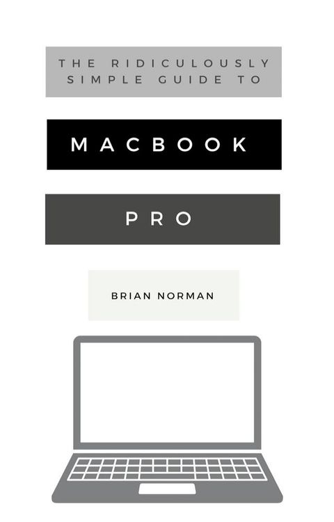 The Ridiculously Simple Guide to MacBook Pro With Touch Bar(Kobo/電子書)