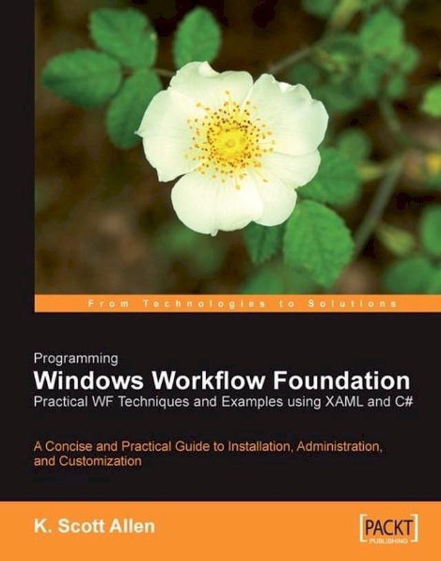  Programming Windows Workflow Foundation: Practical WF Techniques and Examples using XAML and C#(Kobo/電子書)