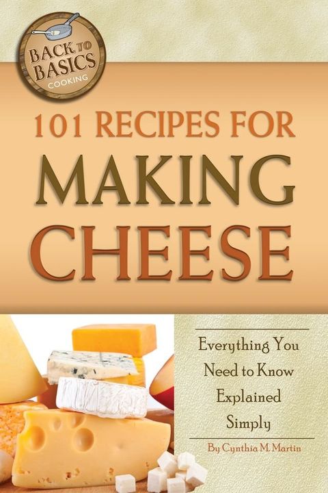 101 Recipes for Making Cheese(Kobo/電子書)