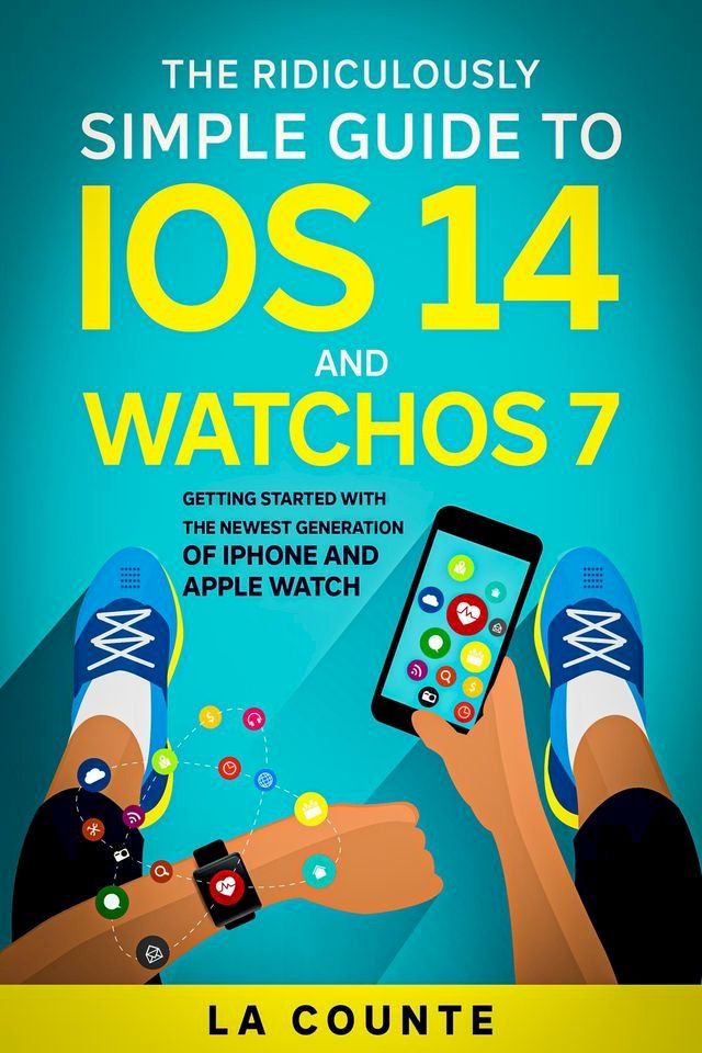  The Ridiculously Simple Guide to iOS 14 and WatchOS 7(Kobo/電子書)