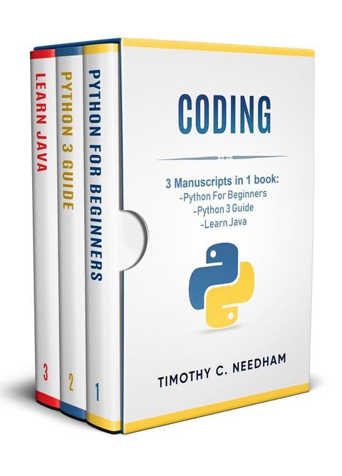 Coding: 3 Manuscripts in 1 book : - Python For Beginners - Python 3 Guide - Learn Java(Kobo/電子書)