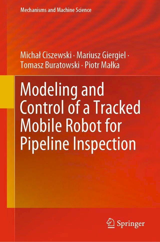  Modeling and Control of a Tracked Mobile Robot for Pipeline Inspection(Kobo/電子書)